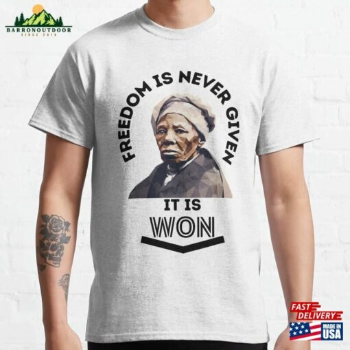 Freedom Is Never Given It Won Classic T-Shirt Sweatshirt