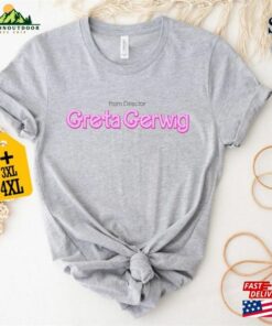 From Director Greta Gerwig Shirt With Saying Funny Unisex Classic 3