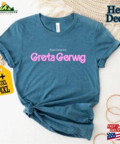 From Director Greta Gerwig Shirt With Saying Funny Unisex Classic 4
