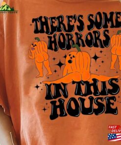 Funny Halloween Tee There’s Some Horrors In This House Hoodie Sweatshirt