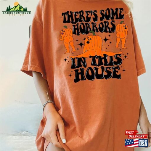 Funny Halloween Tee There’s Some Horrors In This House Sweatshirt Classic