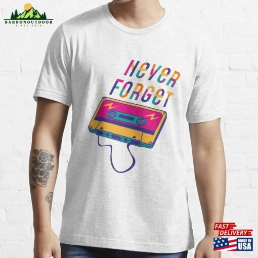 Funny Never Forget Cassette Tape T-Shirt Unisex