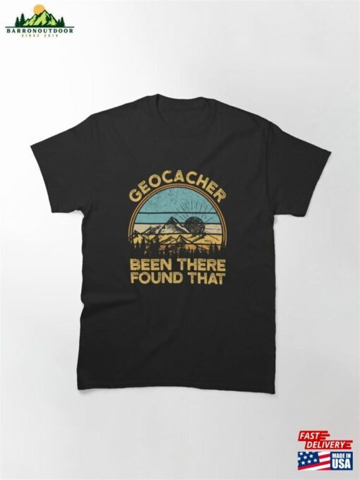 Geocacher Been There Found That Funny Geocaching Classic T-Shirt Unisex