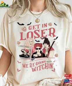 Get In Loser We’re Going Witchin Shirt Sanderson Sisters Unisex Hoodie