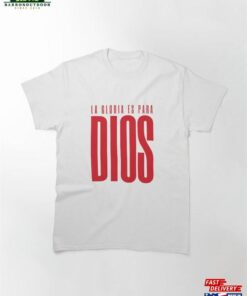 Glory Is To God Classic T-Shirt Sweatshirt Hoodie