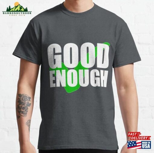 Good Enough With Tick Classic T-Shirt Unisex Sweatshirt