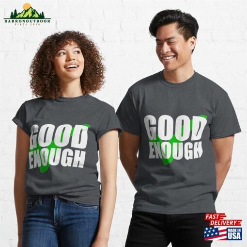 Good Enough With Tick Classic T-Shirt Unisex Sweatshirt