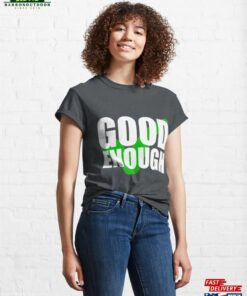 Good Enough With Tick Classic T-Shirt Unisex Sweatshirt 3 Good Enough With Tick Classic T Shirt Unisex Sweatshirt 4