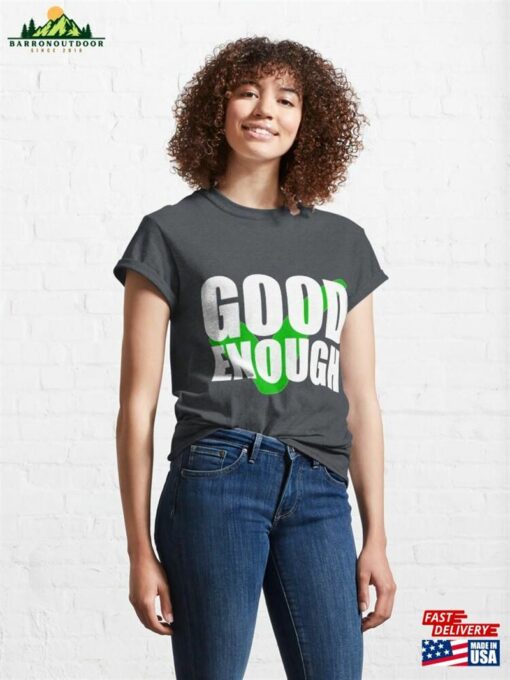 Good Enough With Tick Classic T-Shirt Unisex Sweatshirt