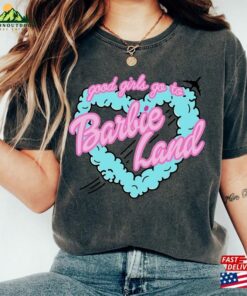 Good Girls Go To Barbie Land Heart Shirt Fan Hoodie Sweatshirt 4