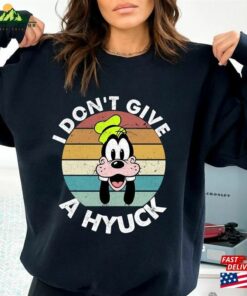 Goofy I Don’t Give A Hyuck Shirt Disney Sweatshirt Unisex Goofy I Don’t Give A Hyuck Shirt Disney Sweatshirt Unisex