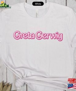 Greta Gerwig Shirt Personalized Sweatshirt Hoodie Unisex T-Shirt