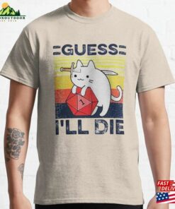 Guess I’ll Die Cat Meowster D Amp Dice Dnd Online Gaming Rpg And Meme Gift Funny Unisex Gamer Cult Movie Music T-Shirt Classic Sweatshirt