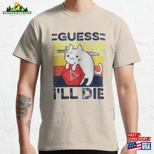 Guess I’ll Die Cat Meowster D Amp Dice Dnd Online Gaming Rpg And Meme Gift Funny Unisex Gamer Cult Movie Music T-Shirt Classic Sweatshirt