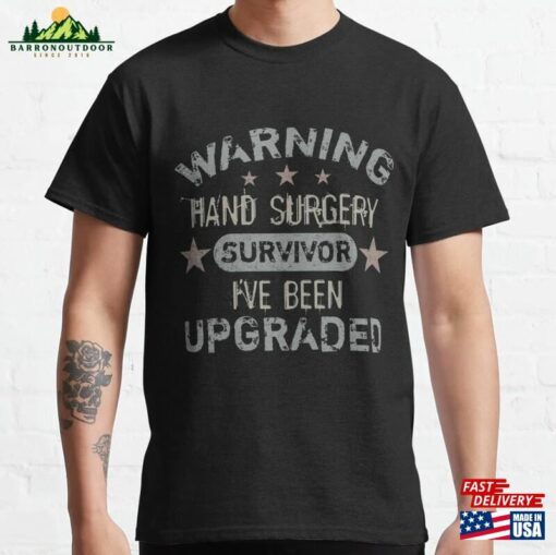 Hand Surgery Humor Upgraded Classic T-Shirt Sweatshirt