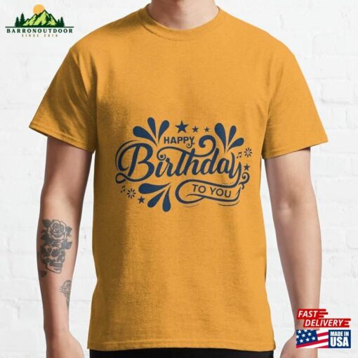 Happy Birthday To You Classic T-Shirt