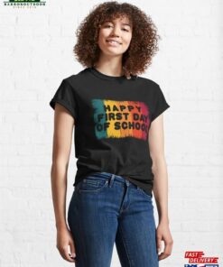 Happy First Day Of School Shirt Teacher Gift Classic Sweatshirt 3 Happy First Day Of School Shirt Teacher Gift Classic Sweatshirt 4