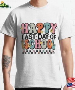 Happy Last Day Of School Graduation Groovy Teacher Student Classic T-Shirt Sweatshirt Hoodie Happy Last Day Of School Graduation Groovy Teacher Student Classic T-Shirt Sweatshirt Hoodie
