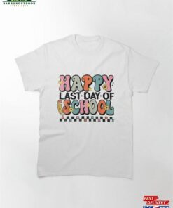 Happy Last Day Of School Graduation Groovy Teacher Student Classic T-Shirt Sweatshirt Hoodie