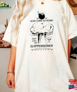 Head Game So Bomb They Call Me Sloppenheimer Unisex T-Shirt Vintage Barbenheimer Sweatshirt