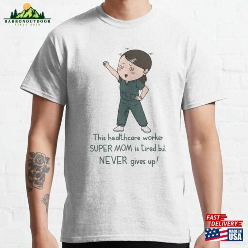 Healthcare Worker Super Mom Classic T-Shirt Unisex