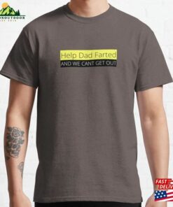 Help Dad Farted And We Cant Get Out Classic T-Shirt Help Dad Farted And We Cant Get Out Classic T-Shirt