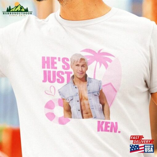 He’s Just Ken Shirt Ryan Gosling Hoodie Unisex