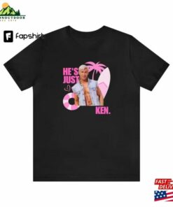 He’s Just Ken Shirt Ryan Gosling Sweatshirt Hoodie