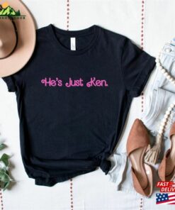 Hes Just Ken Shirt Tee Sweatshirt Hoodie 3