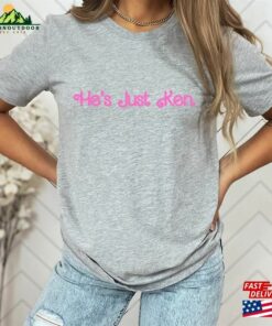 Hes Just Ken Shirt Tee Sweatshirt Hoodie 4