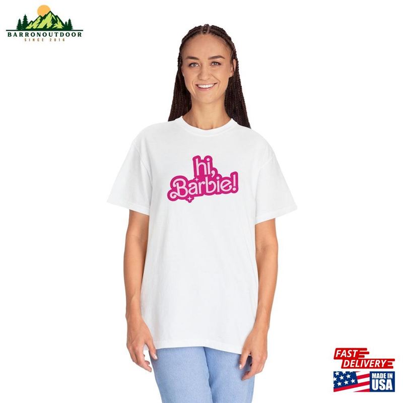Hi Barbie Movie Inspired Shirt Unisex Comfort Colors Tee Sweatshirt Hi Barbie Movie Inspired Shirt Unisex Comfort Colors Tee Sweatshirt