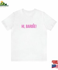 Hi Barbie Movie Shirt Classic Unisex