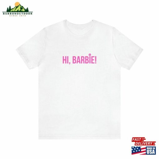 Hi Barbie Movie Shirt Classic Unisex