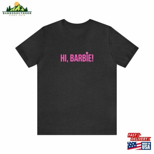 Hi Barbie Movie Shirt Classic Unisex