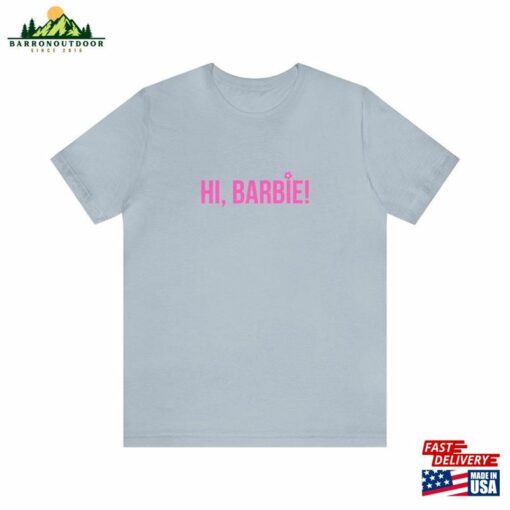 Hi Barbie Movie Shirt Classic Unisex