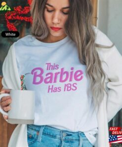 His Barbie Has Ibs Funny Shirt T-Shirt Unisex His Barbie Has Ibs Funny Shirt T-Shirt Unisex