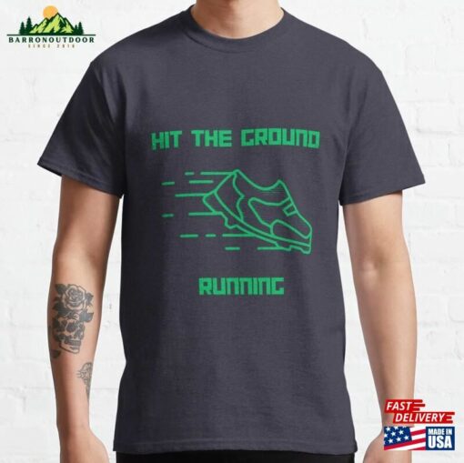 Hit The Ground Running Green Classic T-Shirt Unisex Sweatshirt