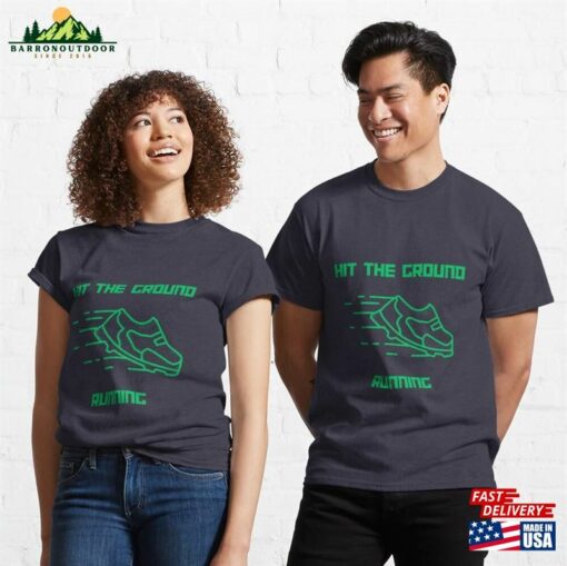 Hit The Ground Running Green Classic T-Shirt Unisex Sweatshirt