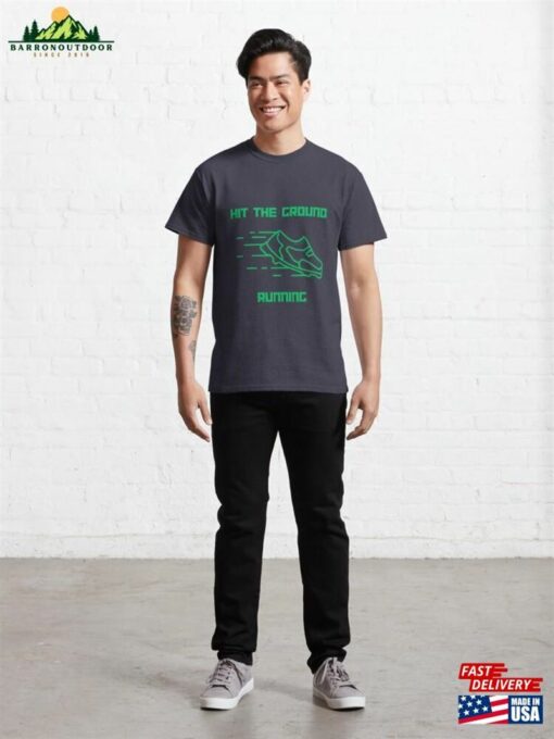 Hit The Ground Running Green Classic T-Shirt Unisex Sweatshirt