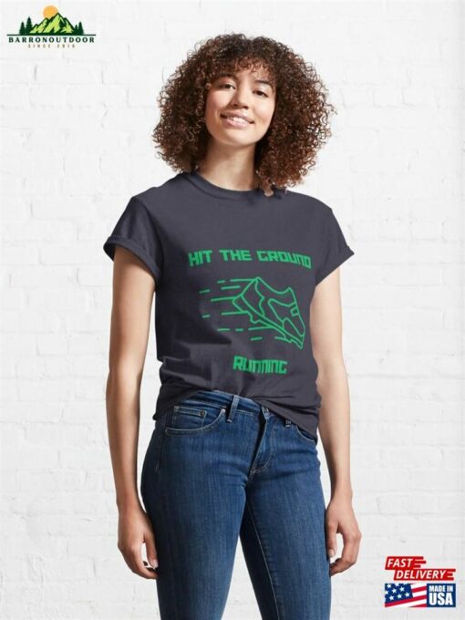 Hit The Ground Running Green Classic T-Shirt Unisex Sweatshirt