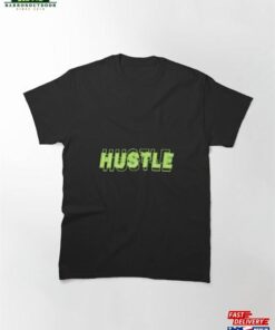 Hustle Classic T-Shirt Hoodie Sweatshirt