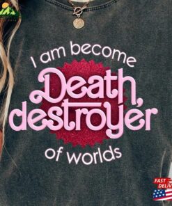 I Am Become Death Comfort Colors Shirt Destroyer Of Worlds Unisex Hoodie
