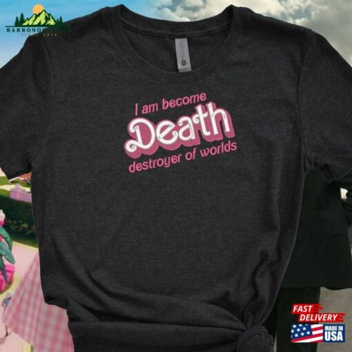 I Am Become Death Destroyer Of Worlds Barbenheimer Embroidered Tee Shirt Unisex Hoodie Classic