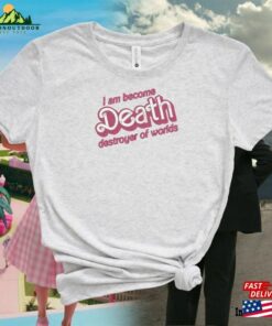 I Am Become Death Destroyer Of Worlds Barbenheimer Embroidered Tee Shirt Unisex Hoodie Classic