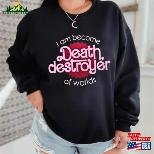 I Am Become Death Destroyer Of Worlds Barbie X Oppenheimer Shirt Barbenheimer Movie 2023 Hoodie Classic