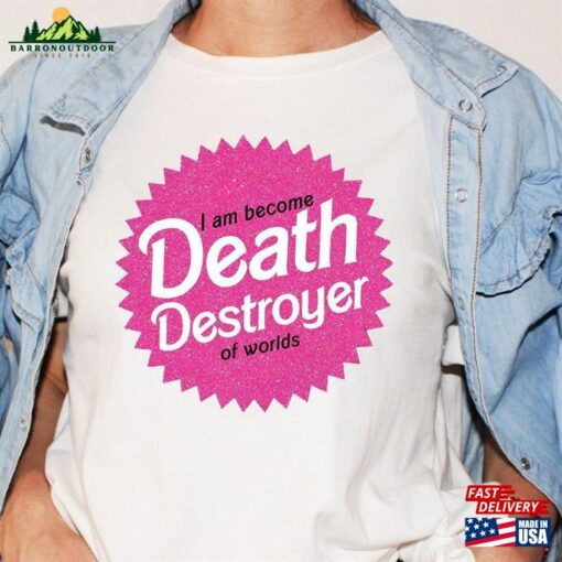 I Am Become Death Destroyer Of Worlds Tshirt Barbie X Oppenheimer Unisex T-Shirt