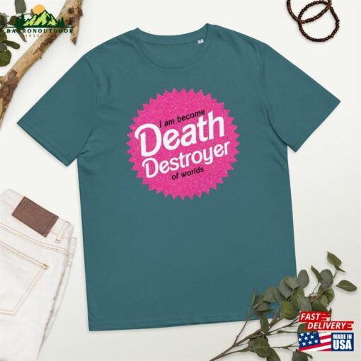 I Am Become Death Destroyer Of Worlds Tshirt Barbie X Oppenheimer Unisex T-Shirt