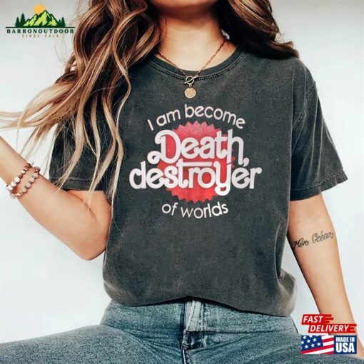 I Am Become Death Destroyer Of Worlds Unisex T-Shirt Christopher Nolan Margot Robbie Sweatshirt Classic