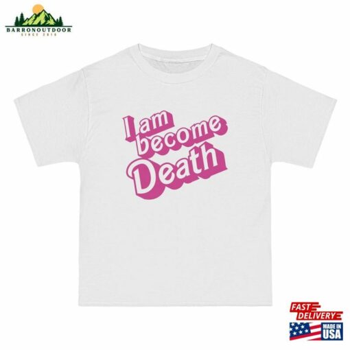 I Am Become Death In Pink Barbie Font Unisex Beefy T Short Hoodie T-Shirt