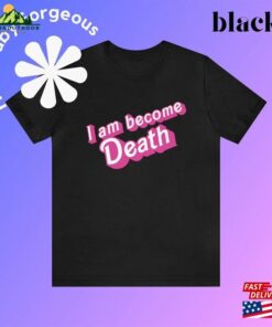 I Am Become Death In Pink Barbie Font Unisex Jersey Short Sleeve Tee Shirt T-Shirt Classic